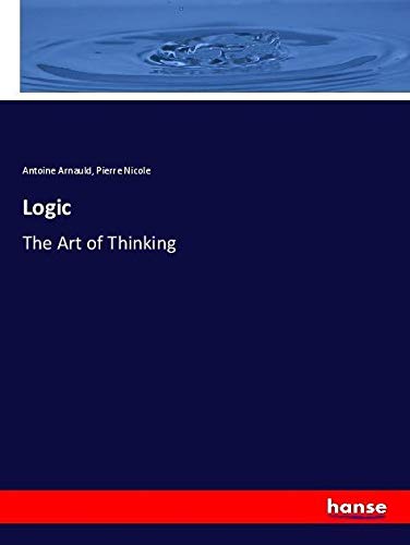 Logic: The Art of Thinking