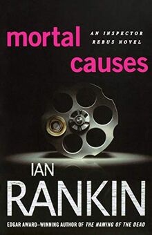 Rankin, I: Mortal Causes: An Inspector Rebus Novel