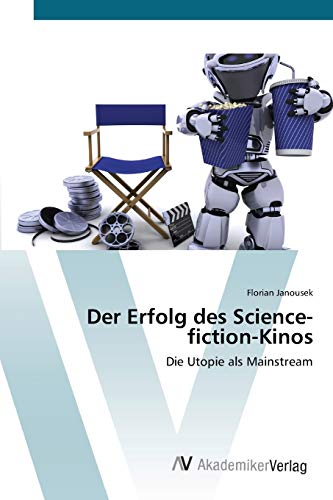 Der Erfolg des Science-fiction-Kinos: Die Utopie als Mainstream