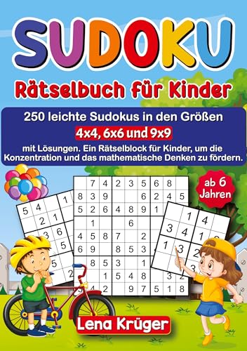 Sudoku Rätselbuch für Kinder ab 6 Jahren: 250 leichte Sudokus in den Größen 4x4, 6x6 und 9x9 mit Lösungen. Ein Rätselblock für Kinder, um die Konzentration und das mathematische Denken zu fördern.