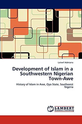 Development of Islam in a Southwestern Nigerian Town-Awe: History of Islam in Awe, Oyo State, Southwest Nigeria