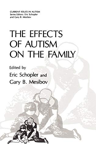 The Effects of Autism on the Family (Current Issues in Autism)