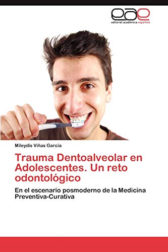 Trauma Dentoalveolar en Adolescentes. Un reto odontológico: En el escenario posmoderno de la Medicina Preventiva-Curativa