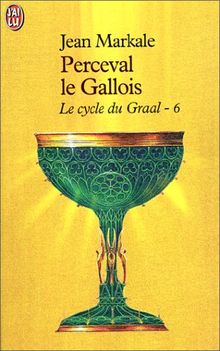 Le cycle du Graal. Vol. 6. Perceval le Gallois