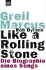 Bob Dylans Like a Rolling Stone: Die Biographie eines Songs