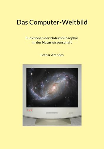 Das Computer-Weltbild: Funktionen der Naturphilosophie in der Naturwissenschaft