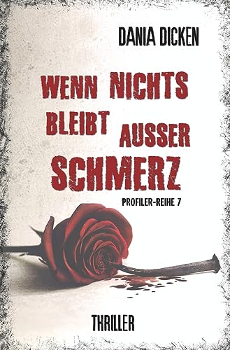 Wenn nichts bleibt außer Schmerz (Profiler-Reihe)