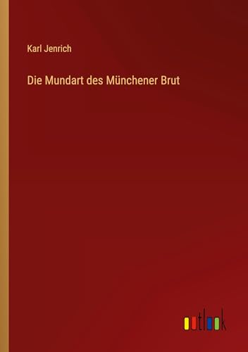 Die Mundart des Münchener Brut
