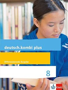 deutsch.kombi plus / Differenzierende Allgemeine Ausgabe ab 2015: deutsch.kombi plus / Schülerbuch 8. Schuljahr: Differenzierende Allgemeine Ausgabe ab 2015