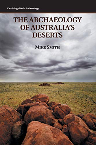 The Archaeology of Australia's Deserts (Cambridge World Archaeology)