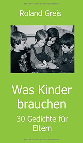 Was Kinder brauchen: 30 Gedichte für Eltern