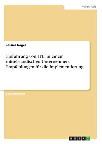 Einführung von ITIL in einem mittelständischen Unternehmen. Empfehlungen für die Implementierung