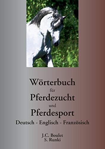 Wörterbuch für Pferdezucht und Pferdesport: Deutsch - Englisch - Französisch (BOOKS ON DEMAND)