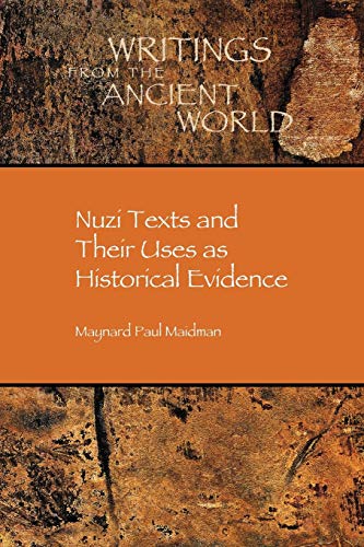 Nuzi Texts and Their Uses as Historical Evidence: Writings from the Ancient World No. 18 (Writings from the Ancient World / Society of Biblical Literature, 18, Band 18)