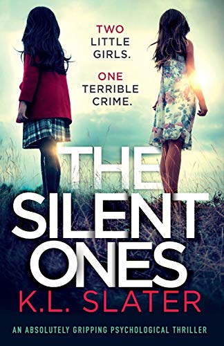 K.L. Slater The Silent Ones, An Absolutely Gripping Psychological Thriller