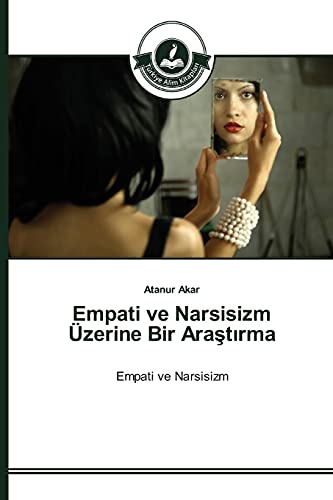 Empati ve Narsisizm Üzerine Bir Araştırma: Empati ve Narsisizm