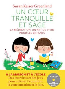Un coeur tranquille et sage : la méditation, un art de vivre pour les enfants