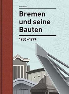 Bremen und seine Bauten: 1950-1979