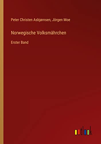 Norwegische Volksmährchen: Erster Band