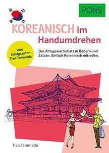 PONS Koreanisch Im Handumdrehen: Der Alltagswortschatz in Bildern und Sätzen, um sofort loszulegen (PONS … im Handumdrehen)