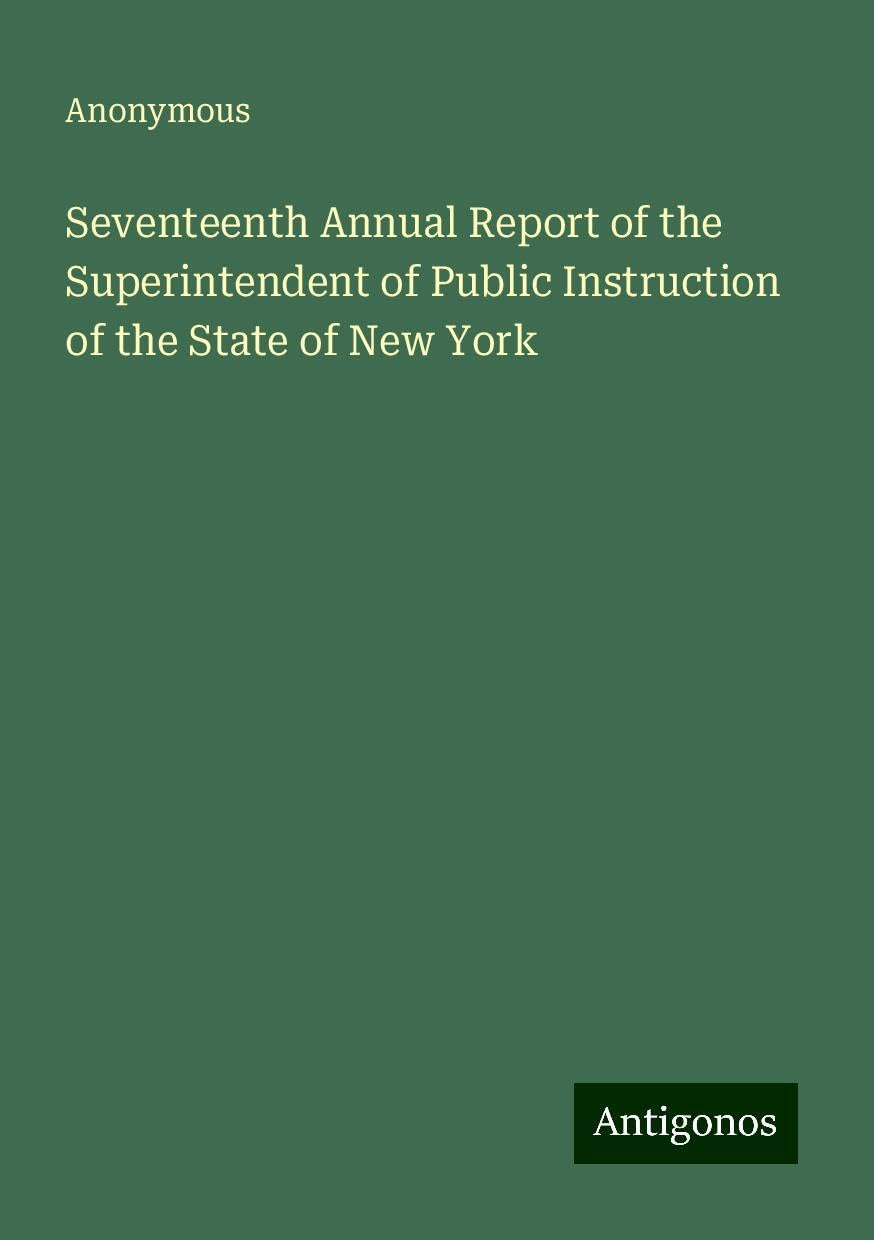 Seventeenth Annual Report of the Superintendent of Public Instruction of the State of New York