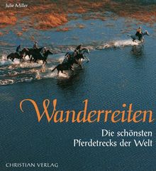 Wanderreiten: Die schönsten Pferdetrecks der Welt