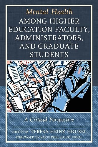 Mental Health among Higher Education Faculty, Administrators, and Graduate Students: A Critical Perspective (Lexington Studies in Health Communication)