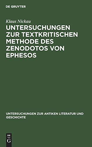 Untersuchungen zur textkritischen Methode des Zenodotos von Ephesos (Untersuchungen zur antiken Literatur und Geschichte, 16, Band 16)