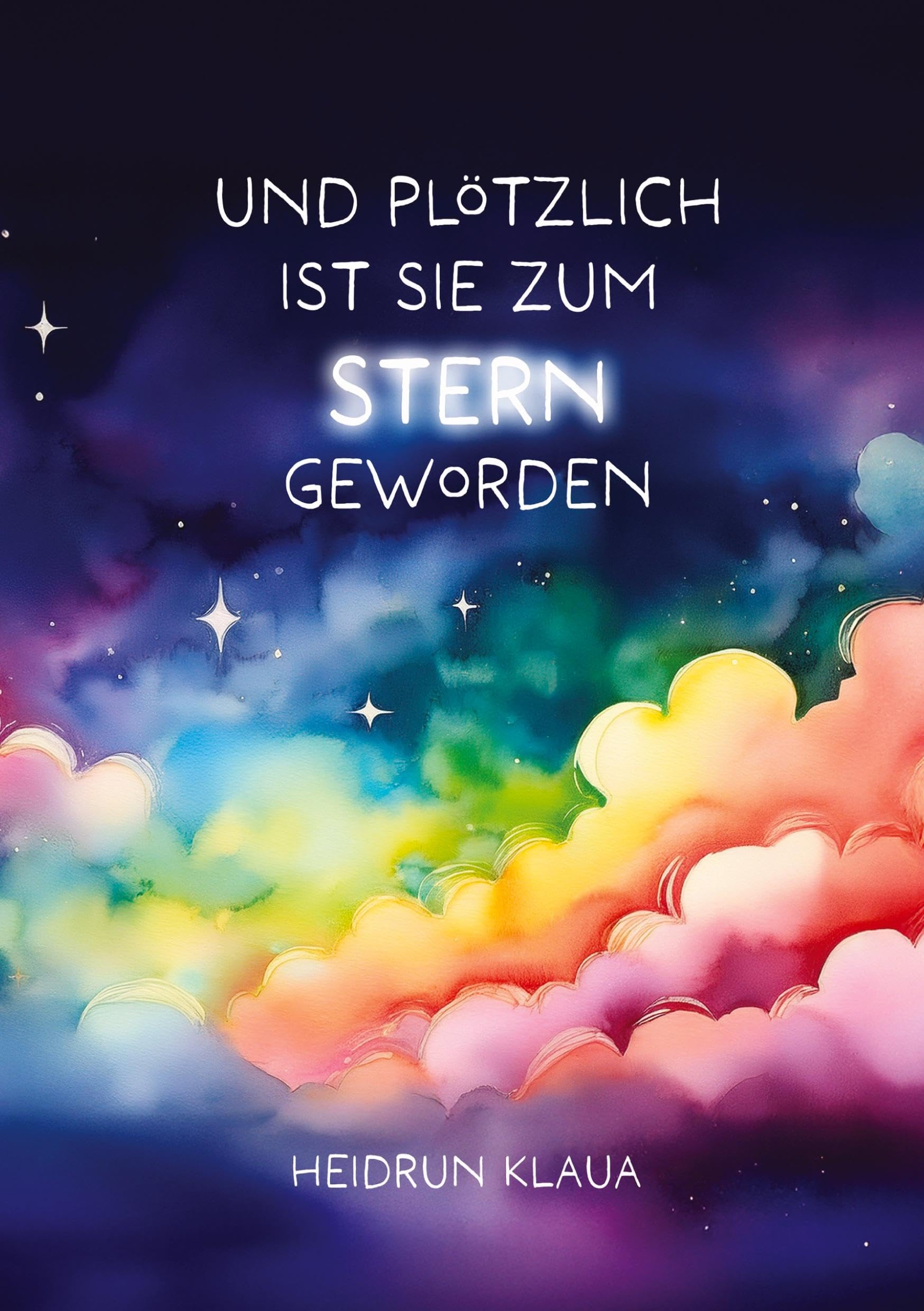Und plötzlich ist sie zum Stern geworden: Geschichten über das Sterben, die dennoch vom Leben erzählen