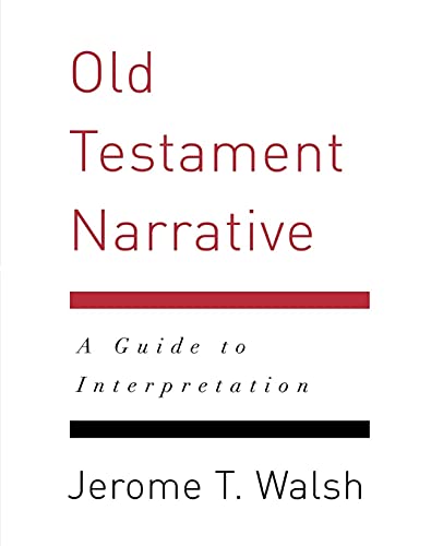 Walsh, Jerome T. Old Testament Narrative, A Guide To Interpretation