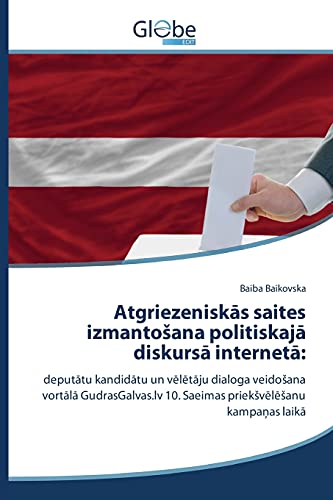 Atgriezeniskās saites izmantošana politiskajā diskursā internetā:: deputātu kandidātu un vēlētāju dialoga veidošana vortālā GudrasGalvas.lv 10. ... 10. Saeimas priekSveleSanu kampanas laika