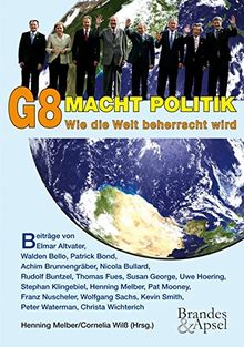 G8 Macht Politik. Wie die Welt beherrscht wird