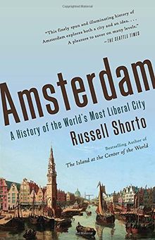 Amsterdam: A History of the World's Most Liberal City