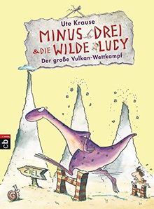 Minus Drei und die wilde Lucy - Der große Vulkan-Wettkampf (Die Minus Drei und die wilde Lucy-Reihe, Band 1)