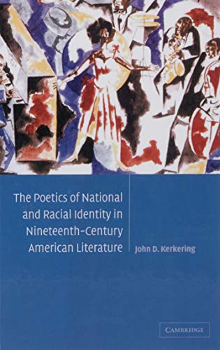 The Poetics of National and Racial Identity in Nineteenth-Century American Literature (Cambridge Studies in American Literature and Culture, Band 139)