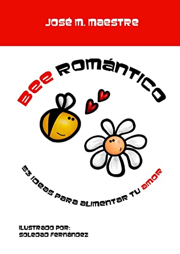 Bee Romántico: 53 ideas para alimentar tu amor