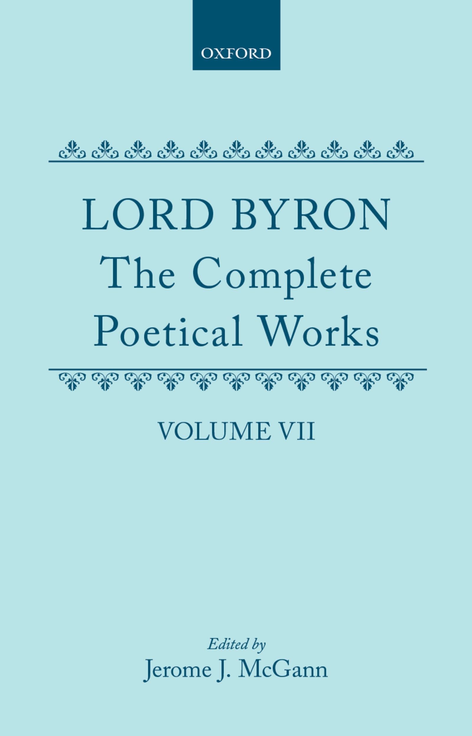 The Complete Poetical Works: Volume VII (COMPLETE POETICAL WORKS OF GEORGE GORDON BYRON)