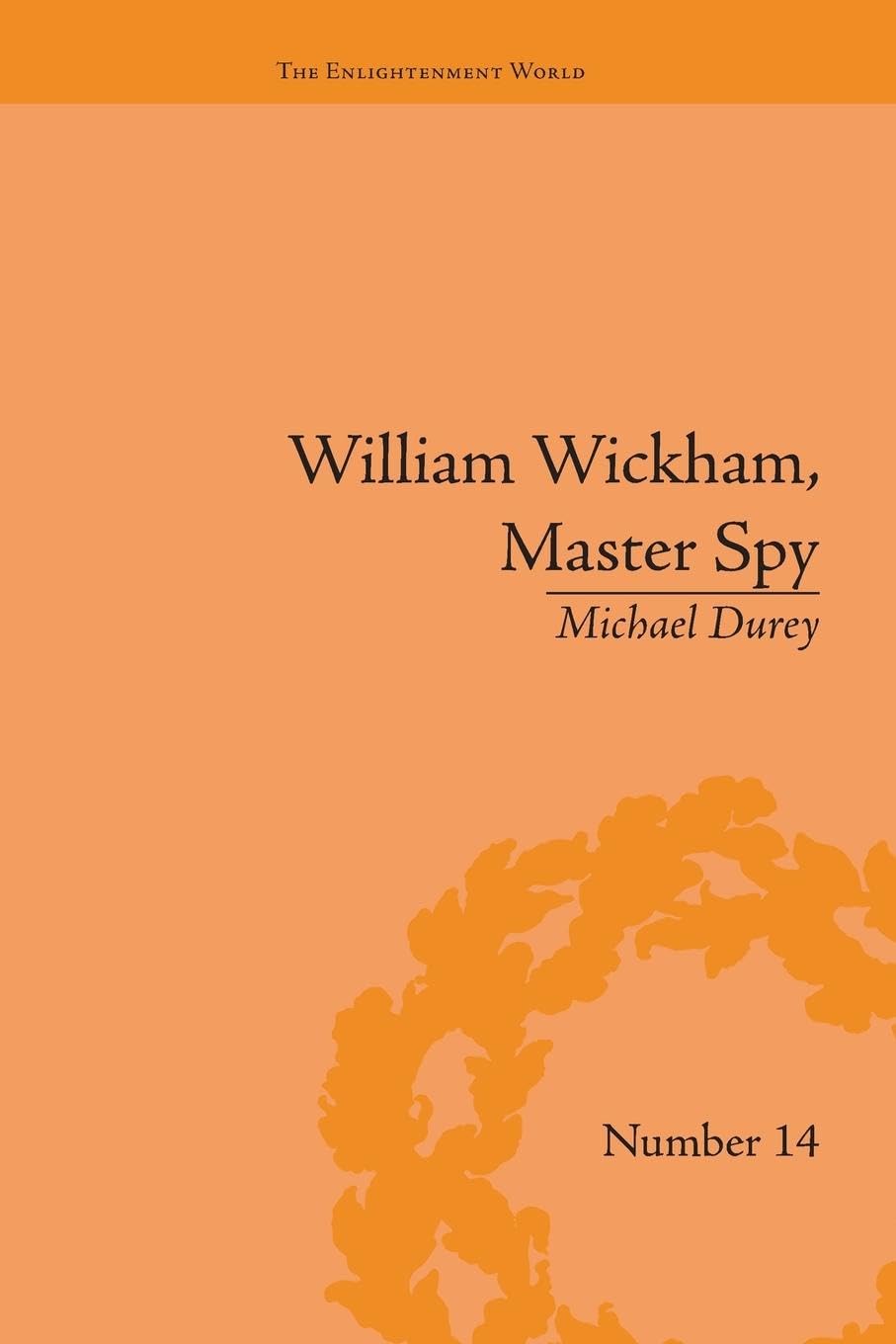 William Wickham, Master Spy: The Secret War Against the French Revolution (Enlightenment World)