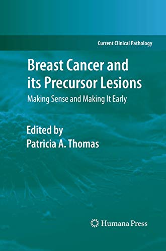 Breast Cancer and its Precursor Lesions: Making Sense and Making It Early (Current Clinical Pathology)