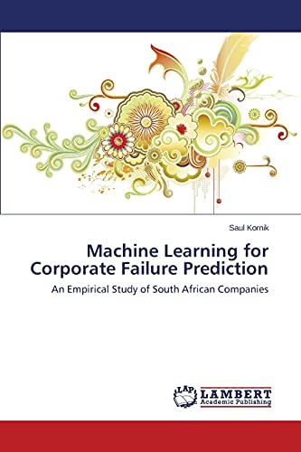 Machine Learning for Corporate Failure Prediction: An Empirical Study of South African Companies