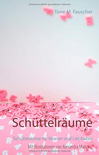 Schüttelräume: Schüttelreime für Kenner und Liebhaber