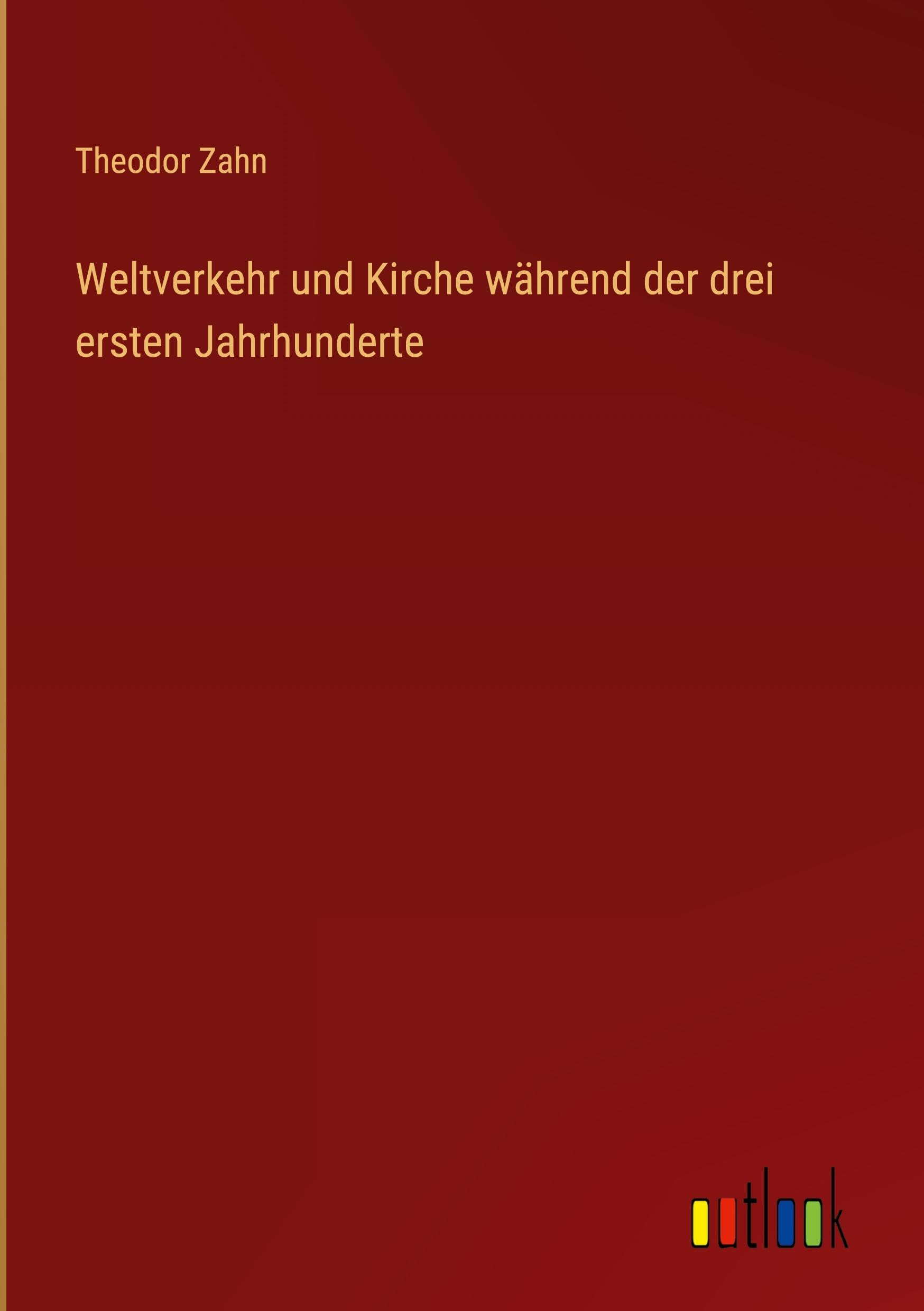 Weltverkehr und Kirche während der drei ersten Jahrhunderte