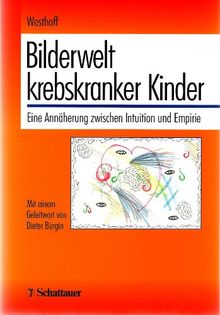 Bilderwelt krebskranker Kinder. Eine Annäherung zwischen Intuition und Empirie