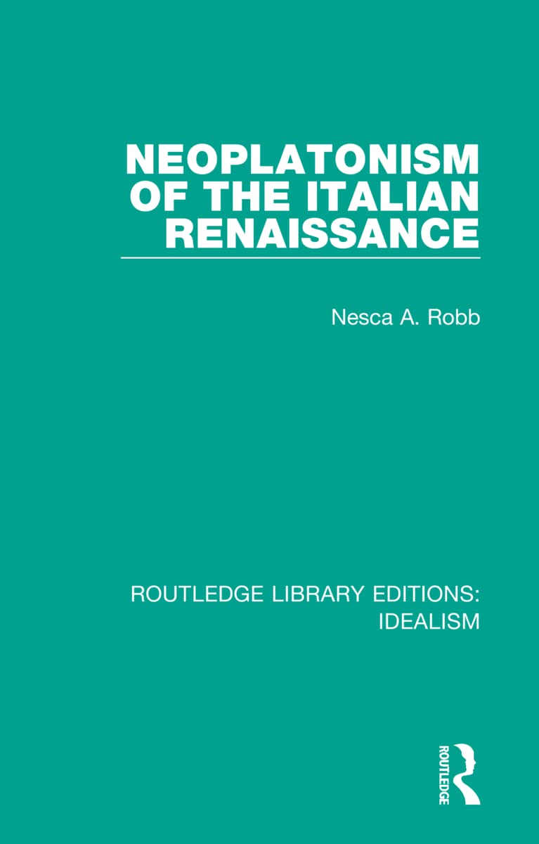 Neoplatonism of the Italian Renaissance (Routledge Library Editions: Idealism, 3, Band 3)
