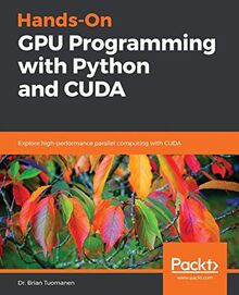 Hands-On GPU Programming with Python and CUDA: Explore high-performance parallel computing with CUDA (English Edition)
