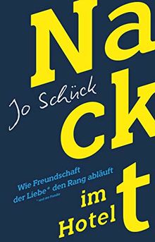 Nackt im Hotel – Wie Freundschaft der Liebe den Rang abläuft (dtv bold)