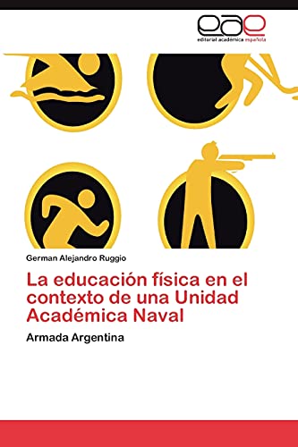 La educación física en el contexto de una Unidad Académica Naval: Armada Argentina