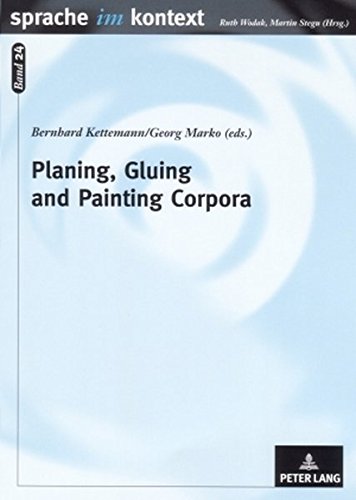 Planing, Gluing and Painting Corpora: Inside the Applied Corpus Linguist's Workshop (Sprache im Kontext)