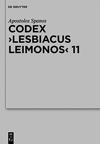 Codex Lesbiacus Leimonos 11: Annotated Critical Edition of an Unpublished Byzantine Menaion for June (Byzantinisches Archiv, Band 23)