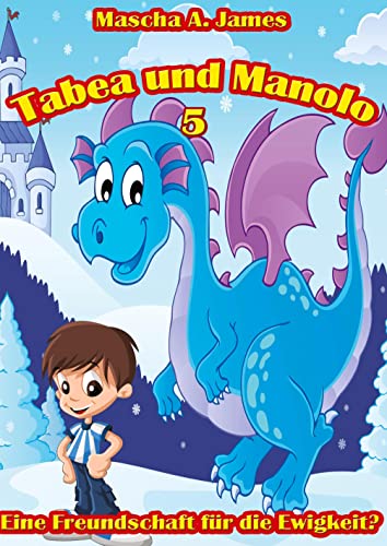 Tabea und Manolo 5: Eine Freundschaft für die Ewigkeit?